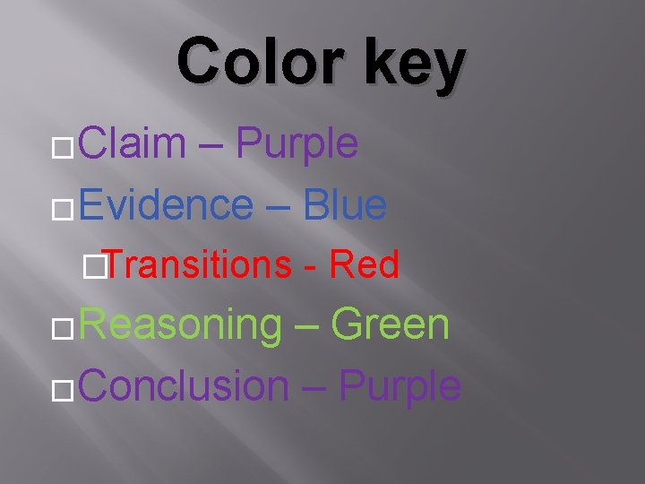 Color key �Claim – Purple �Evidence – Blue �Transitions �Reasoning - Red – Green