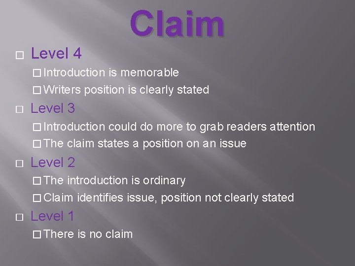 � Level 4 Claim � Introduction is memorable � Writers position is clearly stated