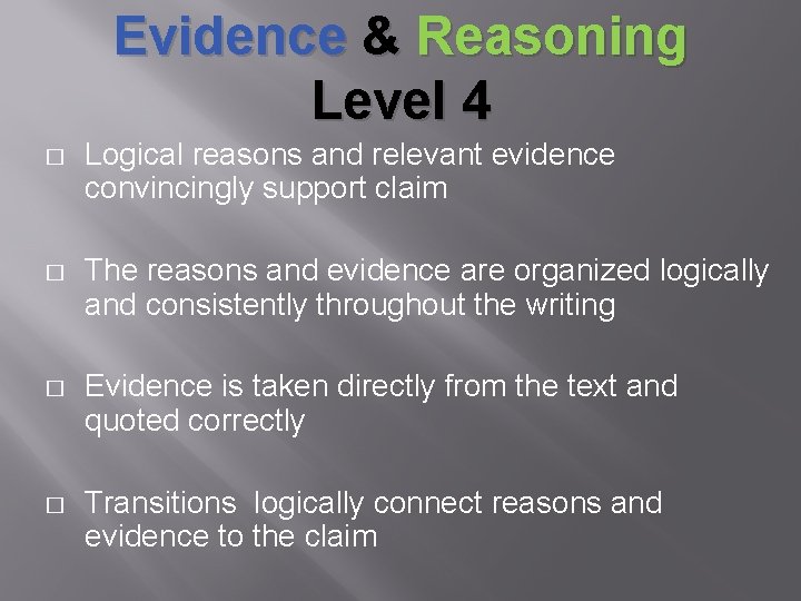 Evidence & Reasoning Level 4 � Logical reasons and relevant evidence convincingly support claim