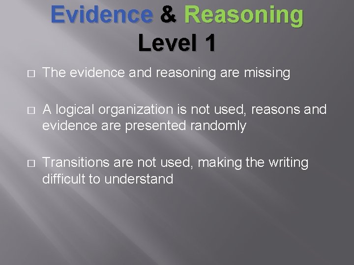 Evidence & Reasoning Level 1 � The evidence and reasoning are missing � A