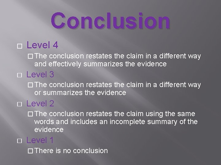 Conclusion � Level 4 � The conclusion restates the claim in a different way