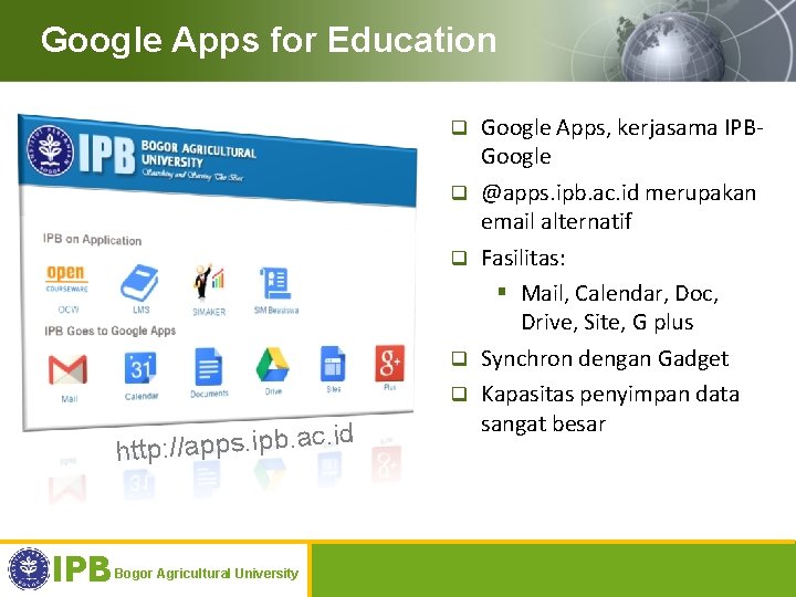 Google Apps for Education q q q c. id a http: //apps. ipb. IPB