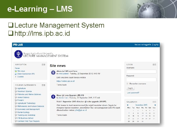 e-Learning – LMS q Lecture Management System q http: //lms. ipb. ac. id 