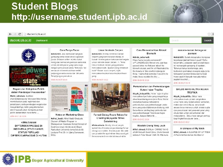 Student Blogs http: //username. student. ipb. ac. id IPB Bogor Agricultural University 