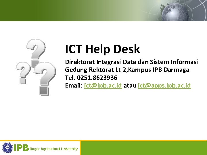 ICT Help Desk Direktorat Integrasi Data dan Sistem Informasi Gedung Rektorat Lt-2, Kampus IPB