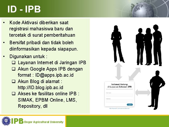 ID - IPB • Kode Aktivasi diberikan saat registrasi mahasiswa baru dan tercetak di