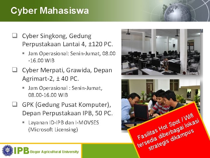 Cyber Mahasiswa q Cyber Singkong, Gedung Perpustakaan Lantai 4, ± 120 PC. § Jam