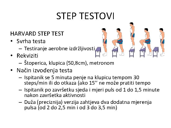 STEP TESTOVI HARVARD STEP TEST • Svrha testa – Testiranje aerobne izdržljivosti • Rekviziti