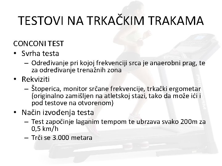 TESTOVI NA TRKAČKIM TRAKAMA CONCONI TEST • Svrha testa – Određivanje pri kojoj frekvenciji