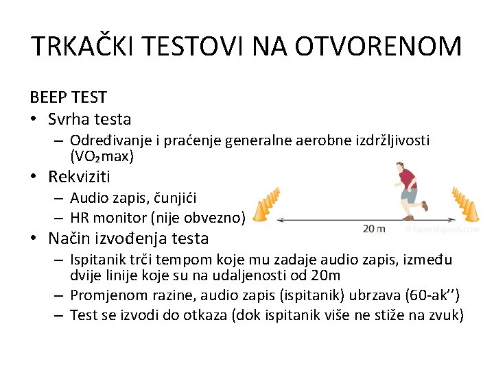 TRKAČKI TESTOVI NA OTVORENOM BEEP TEST • Svrha testa – Određivanje i praćenje generalne