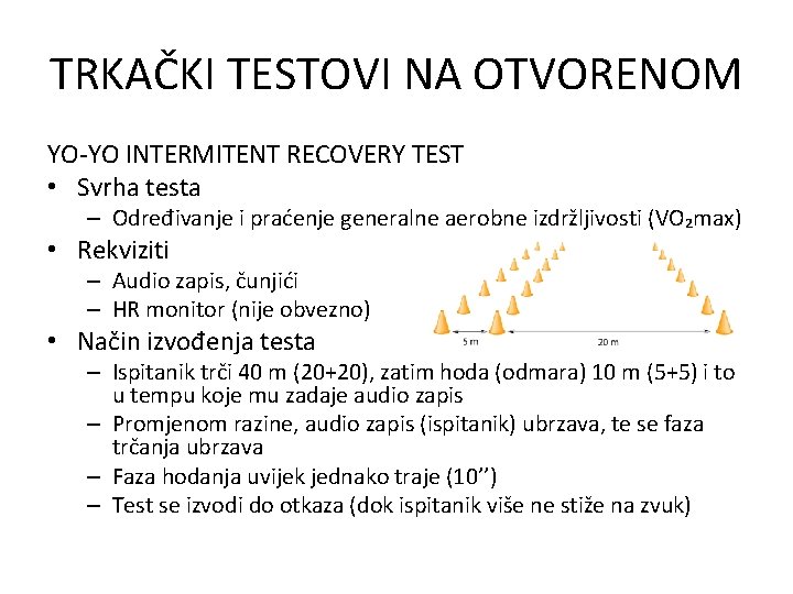 TRKAČKI TESTOVI NA OTVORENOM YO-YO INTERMITENT RECOVERY TEST • Svrha testa – Određivanje i