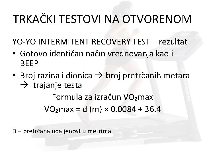 TRKAČKI TESTOVI NA OTVORENOM YO-YO INTERMITENT RECOVERY TEST – rezultat • Gotovo identičan način