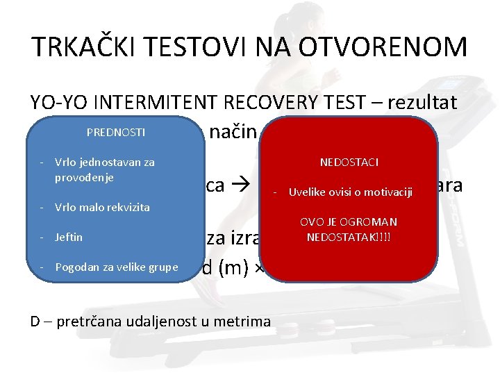 TRKAČKI TESTOVI NA OTVORENOM YO-YO INTERMITENT RECOVERY TEST – rezultat PREDNOSTI • Gotovo identičan