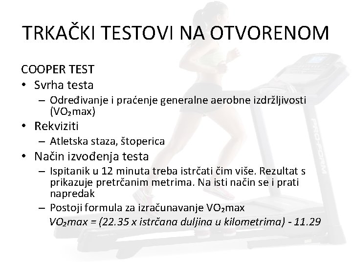 TRKAČKI TESTOVI NA OTVORENOM COOPER TEST • Svrha testa – Određivanje i praćenje generalne