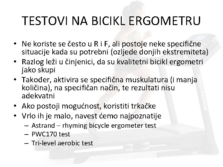 TESTOVI NA BICIKL ERGOMETRU • Ne koriste se često u R i F, ali