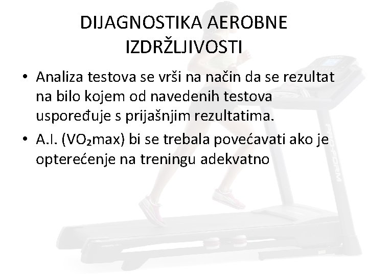 DIJAGNOSTIKA AEROBNE IZDRŽLJIVOSTI • Analiza testova se vrši na način da se rezultat na