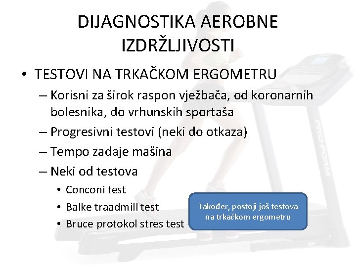 DIJAGNOSTIKA AEROBNE IZDRŽLJIVOSTI • TESTOVI NA TRKAČKOM ERGOMETRU – Korisni za širok raspon vježbača,