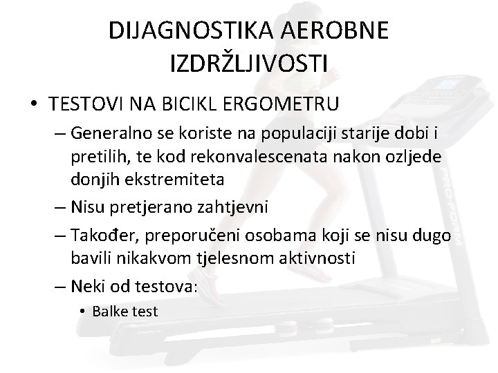 DIJAGNOSTIKA AEROBNE IZDRŽLJIVOSTI • TESTOVI NA BICIKL ERGOMETRU – Generalno se koriste na populaciji