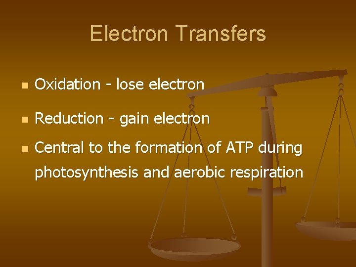 Electron Transfers n Oxidation - lose electron n Reduction - gain electron n Central