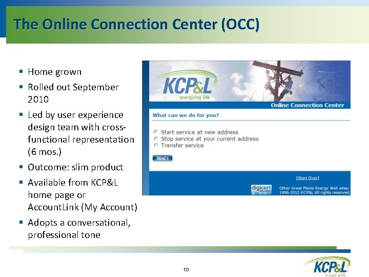 The Online Connection Center (OCC) § Home grown § Rolled out September 2010 §