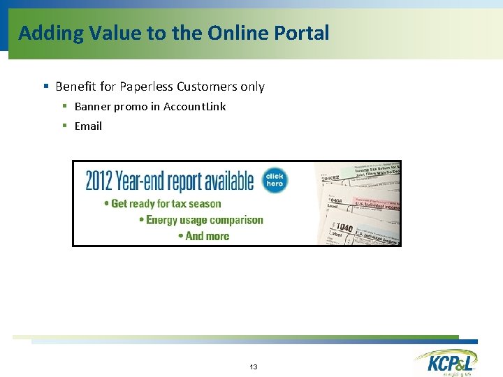 Adding Value to the Online Portal § Benefit for Paperless Customers only § Banner
