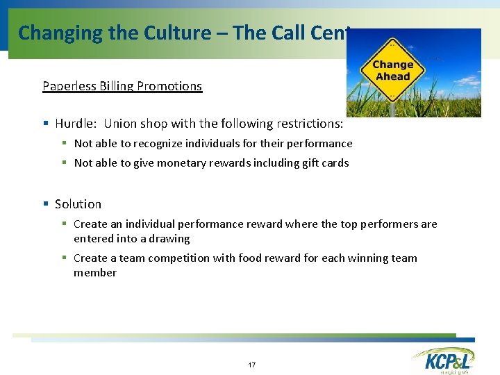 Changing the Culture – The Call Center Paperless Billing Promotions § Hurdle: Union shop