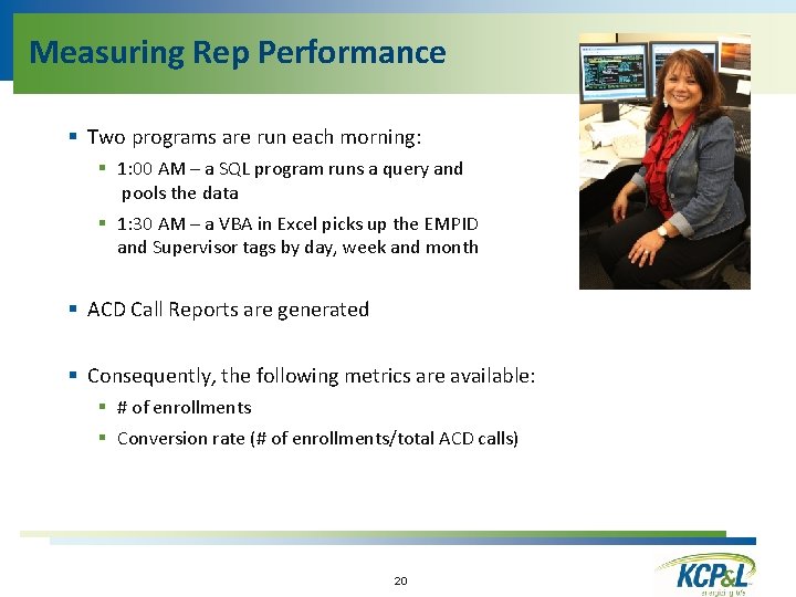 Measuring Rep Performance § Two programs are run each morning: § 1: 00 AM