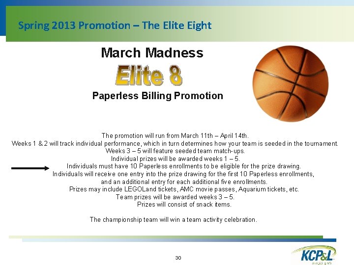 Spring 2013 Promotion – The Elite Eight March Madness Paperless Billing Promotion The promotion