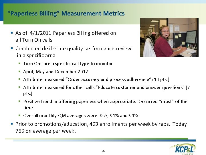 “Paperless Billing” Measurement Metrics § As of 4/1/2011 Paperless Billing offered on all Turn