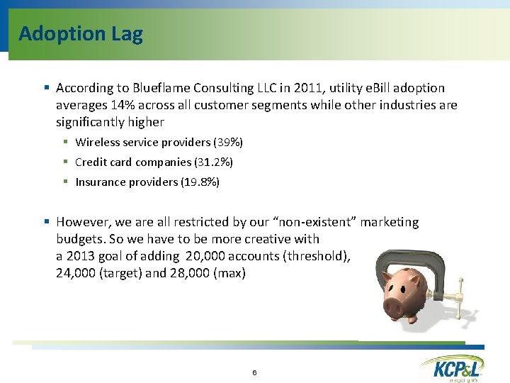 Adoption Lag § According to Blueflame Consulting LLC in 2011, utility e. Bill adoption