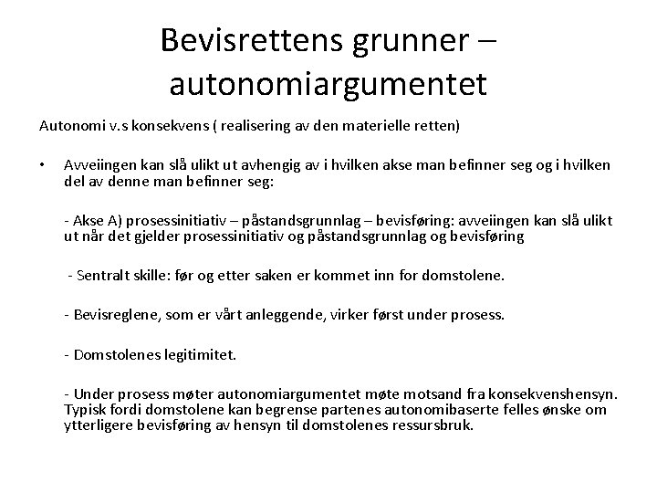 Bevisrettens grunner – autonomiargumentet Autonomi v. s konsekvens ( realisering av den materielle retten)
