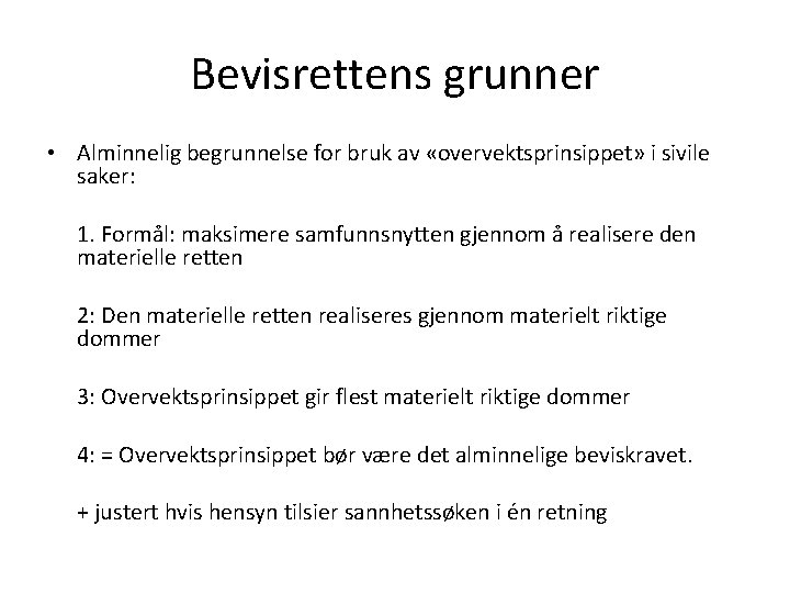 Bevisrettens grunner • Alminnelig begrunnelse for bruk av «overvektsprinsippet» i sivile saker: 1. Formål: