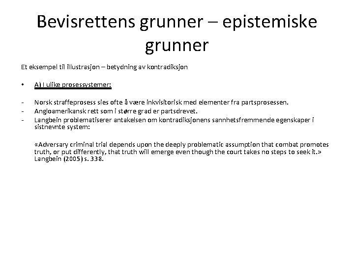 Bevisrettens grunner – epistemiske grunner Et eksempel til illustrasjon – betydning av kontradiksjon •