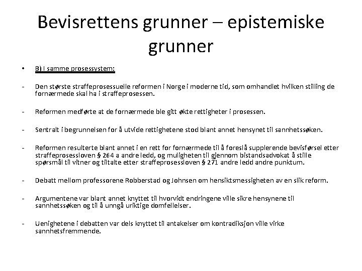 Bevisrettens grunner – epistemiske grunner • B) I samme prosessystem: - Den største straffeprosessuelle