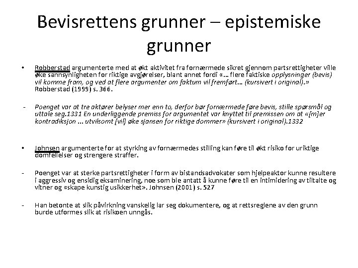 Bevisrettens grunner – epistemiske grunner • Robberstad argumenterte med at økt aktivitet fra fornærmede