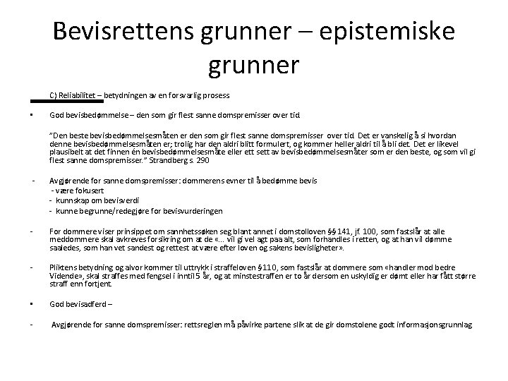 Bevisrettens grunner – epistemiske grunner C) Reliabilitet – betydningen av en forsvarlig prosess. •