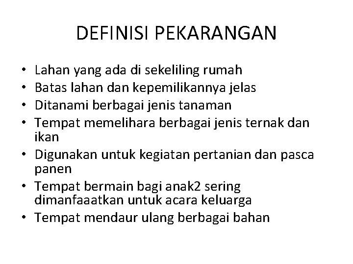 DEFINISI PEKARANGAN Lahan yang ada di sekeliling rumah Batas lahan dan kepemilikannya jelas Ditanami