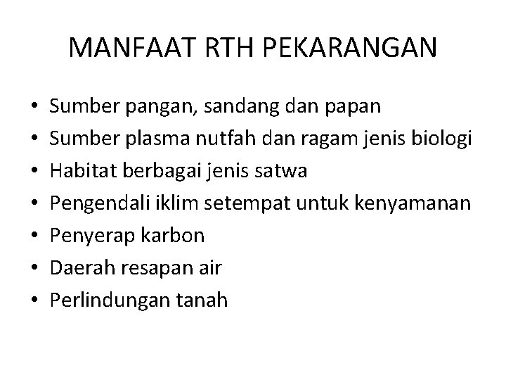 MANFAAT RTH PEKARANGAN • • Sumber pangan, sandang dan papan Sumber plasma nutfah dan