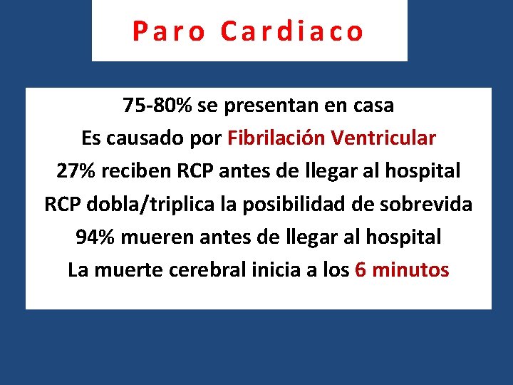 Paro Cardiaco 75 -80% se presentan en casa Es causado por Fibrilación Ventricular 27%