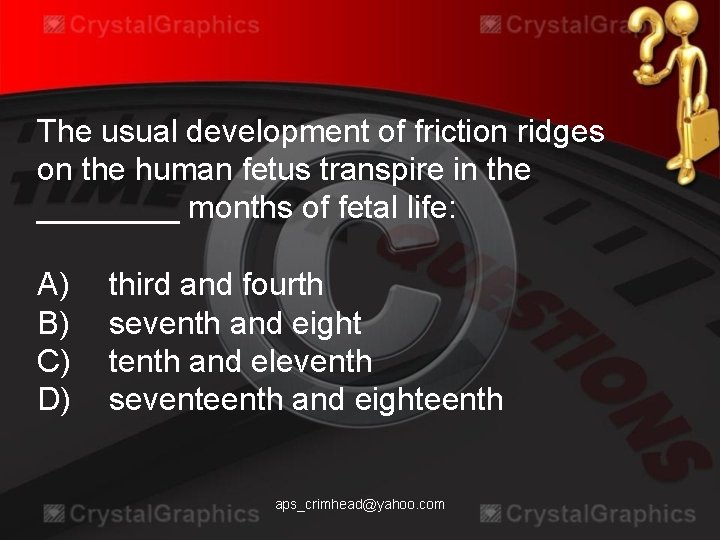 The usual development of friction ridges on the human fetus transpire in the ____