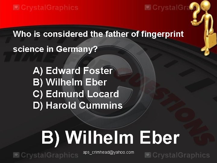 Who is considered the father of fingerprint science in Germany? A) Edward Foster B)