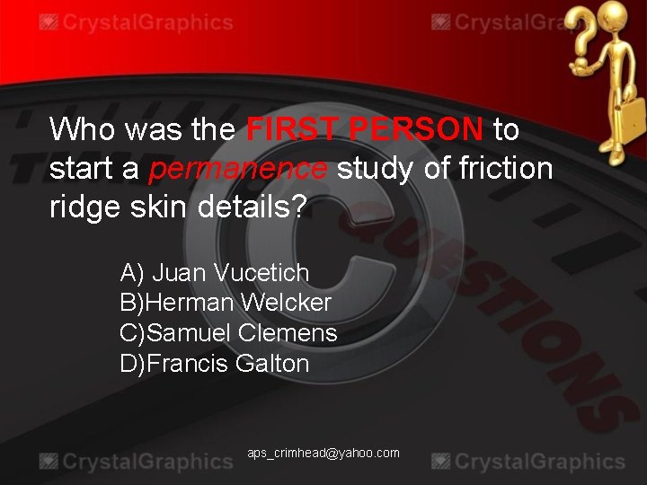 Who was the FIRST PERSON to start a permanence study of friction ridge skin