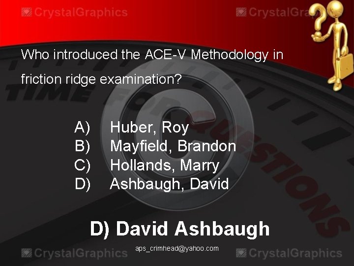 Who introduced the ACE-V Methodology in friction ridge examination? A) B) C) D) Huber,