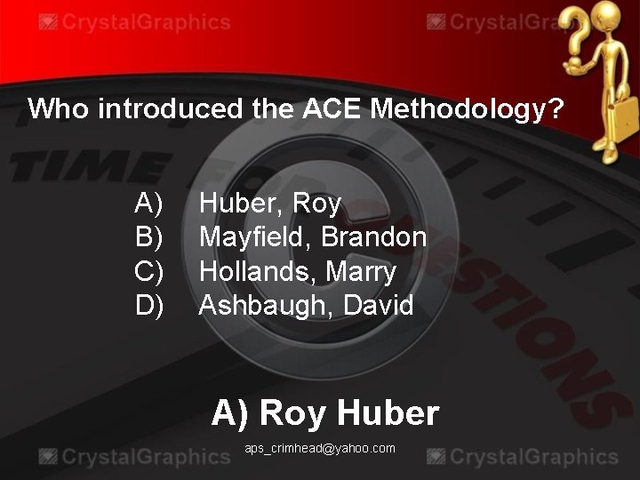 Who introduced the ACE Methodology? A) B) C) D) Huber, Roy Mayfield, Brandon Hollands,