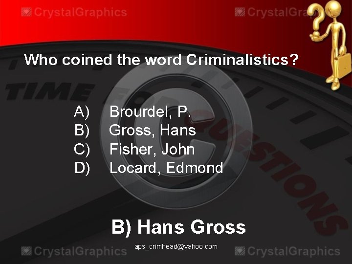 Who coined the word Criminalistics? A) B) C) D) Brourdel, P. Gross, Hans Fisher,