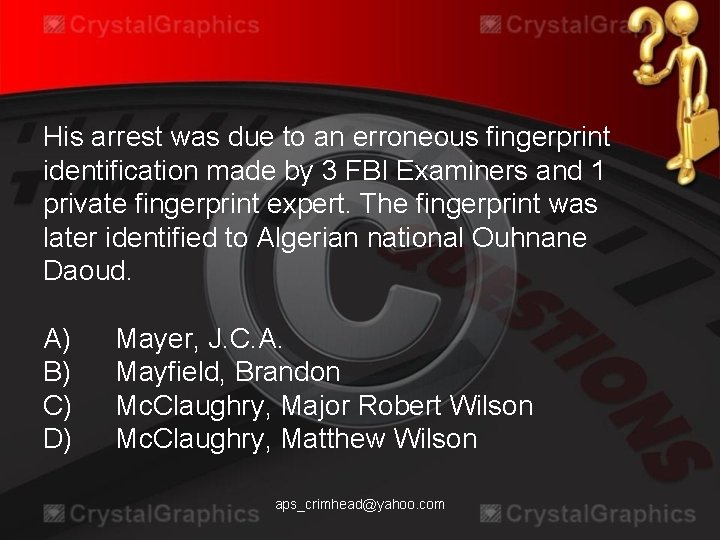 His arrest was due to an erroneous fingerprint identification made by 3 FBI Examiners