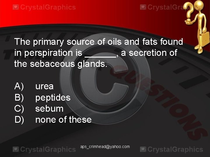 The primary source of oils and fats found in perspiration is ______, a secretion