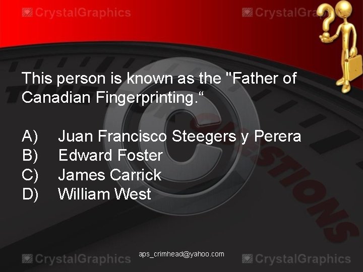 This person is known as the "Father of Canadian Fingerprinting. “ A) B) C)