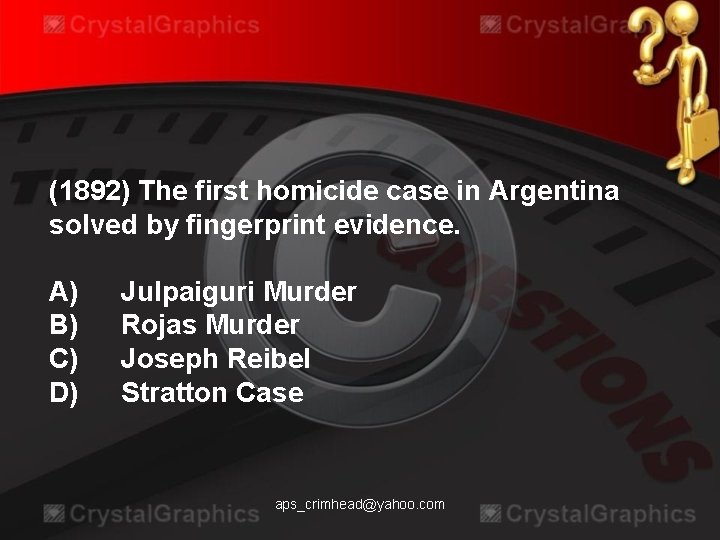 (1892) The first homicide case in Argentina solved by fingerprint evidence. A) B) C)