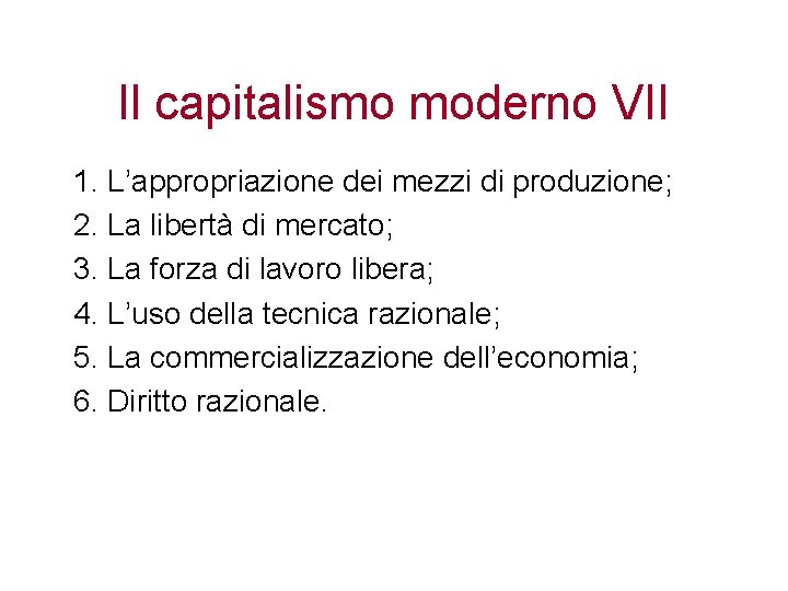 Il capitalismo moderno VII 1. L’appropriazione dei mezzi di produzione; 2. La libertà di